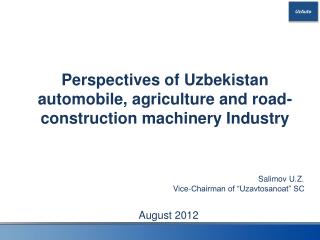 Perspectives of Uzbekistan automobile, agriculture and road-construction machinery Industry