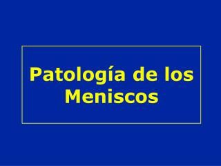 Patología de los Meniscos