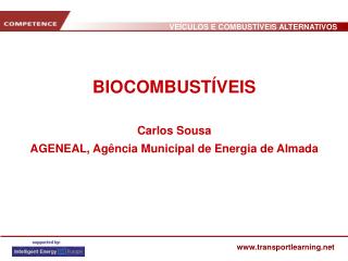 BIOCOMBUSTÍVEIS Carlos Sousa AGENEAL, Agência Municipal de Energia de Almada