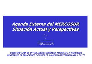 Agenda Externa del MERCOSUR Situación Actual y Perspectivas