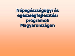 Népegészségügyi és egészségfejlesztési programok Magyarországon