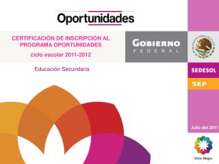 CERTIFICACIÓN DE INSCRIPCIÓN AL PROGRAMA OPORTUNIDADES ciclo escolar 2011-2012