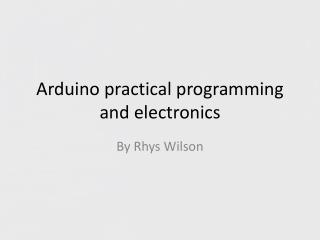 Arduino practical programming and electronics