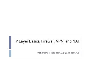 IP Layer Basics, Firewall, VPN, and NAT