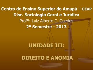 Centro de Ensino Superior do Amapá – CEAP Disc. Sociologia Geral e Jurídica