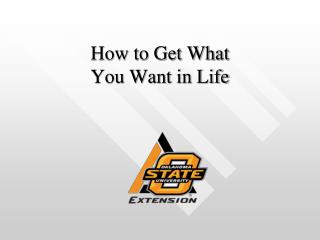 How to Get What You Want in Life