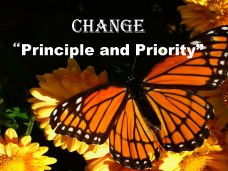 Change “ Principle and Priority”