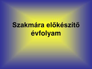 Szakmára előkészítő évfolyam