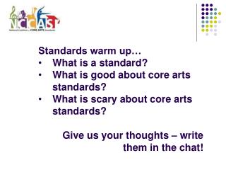 Standards warm up… What is a standard? What is good about core arts standards?