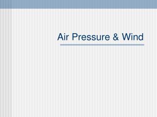 Air Pressure &amp; Wind
