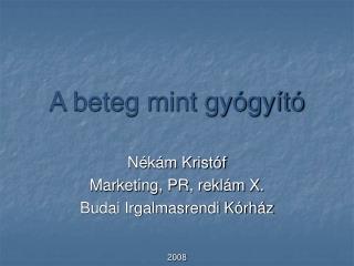 A beteg mint gyógyító