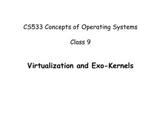 CS533 Concepts of Operating Systems Class 9