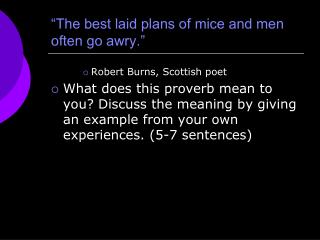 “The best laid plans of mice and men often go awry.”