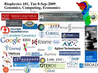 Biophysics 101, Tue 8-Sep-2009 Genomics, Computing, Economics
