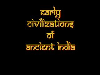 Early Civilizations of Ancient India