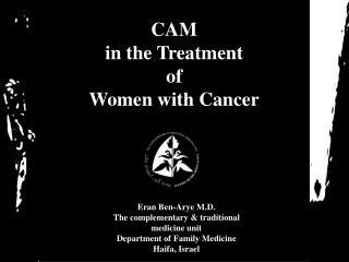 CAM in the Treatment of Women with Cancer