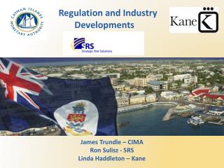 James Trundle – CIMA Ron Sulisz - SRS Linda Haddleton – Kane