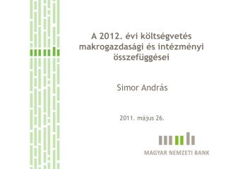A 2012. évi költségvetés makrogazdasági és intézményi összefüggései
