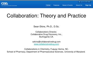 Collaboration: Theory and Practice Sean Ekins, Ph.D., D.Sc. Collaborations Director,