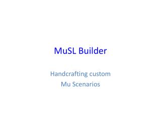 MuSL Builder