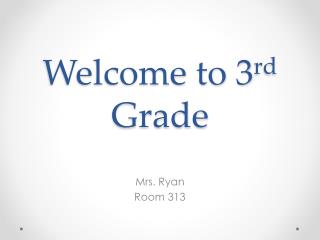 Welcome to 3 rd Grade