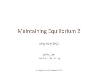 Maintaining Equilibrium 2