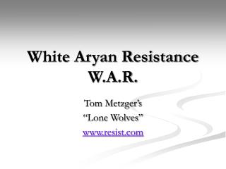White Aryan Resistance W.A.R.
