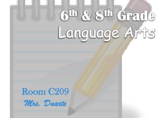 6 th &amp; 8 th Grade Language Arts