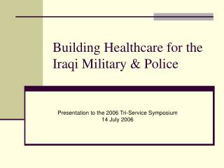 Building Healthcare for the Iraqi Military &amp; Police