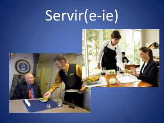 Servir (e- ie )