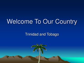 Welcome To Our Country