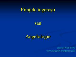 Ființele îngerești sau Angelologie creat de Nicu Crețu nicucretu.wordpress