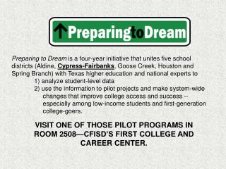 VISIT ONE OF THOSE PILOT PROGRAMS IN ROOM 2508—CFISD’S FIRST COLLEGE AND CAREER CENTER.