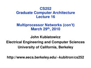 CS252 Graduate Computer Architecture Lecture 16 Multiprocessor Networks (con’t) March 29 th , 2010