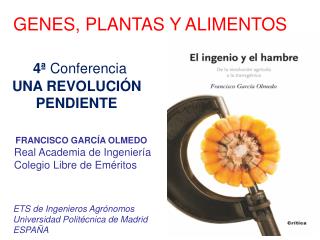 GENES, PLANTAS Y ALIMENTOS 4ª Conferencia UNA REVOLUCIÓN PENDIENTE