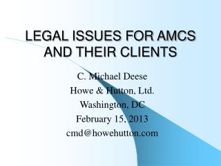 LEGAL ISSUES FOR AMCS AND THEIR CLIENTS