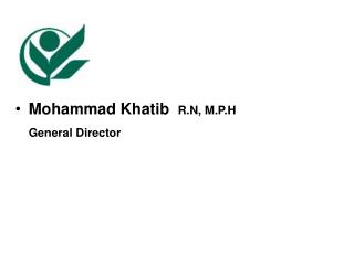 Mohammad Khatib R.N, M.P.H General Director