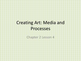 Creating Art: Media and Processes