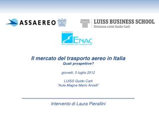 Il mercato del trasporto aereo in Italia Quali prospettive? giovedì, 5 luglio 2012