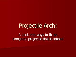 Projectile Arch: