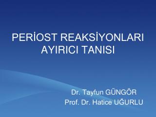 PERİOST REAKSİYONLARI AYIRICI TANISI