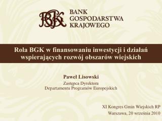 Rola BGK w finansowaniu inwestycji i działań wspierających rozwój obszarów wiejskich