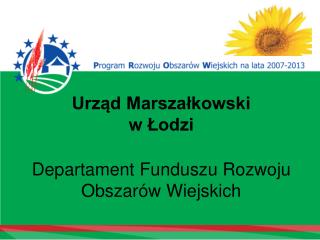 Urząd Marszałkowski w Łodzi Departament Funduszu Rozwoju Obszarów Wiejskich
