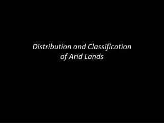 Distribution and Classification of Arid Lands