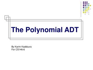 The Polynomial ADT