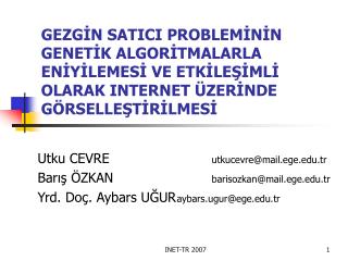 Utku CEVRE			 utkucevre@mail.ege.tr Barış ÖZKAN			 barisozkan@mail.ege.tr