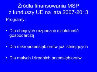 Źródła finansowania MSP z funduszy UE na lata 2007-2013