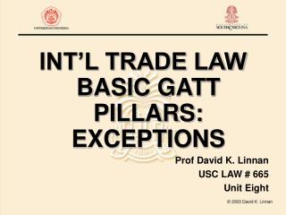 INT’L TRADE LAW BASIC GATT PILLARS: EXCEPTIONS