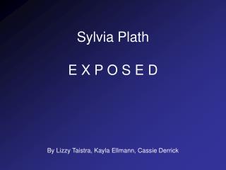 Sylvia Plath E X P O S E D