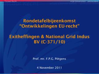 Rondetafelbijeenkomst “Ontwikkelingen EU-recht” Exitheffingen &amp; National Grid Indus BV (C-371/10)